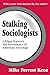 Stalking Sociologists: J. E...
