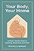 YOUR BODY, YOUR HOME: A Sma...