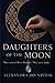 Daughters of the Moon: Volume 1 (The Moonborn Chronicles)