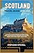 SCOTLAND TRAVEL GUIDE 2026-...