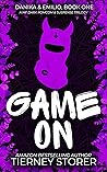 Book cover for Game On: A Reverse Grumpy Sunshine, Hilarious Female Stalker, Suspense Spicy Romance Trilogy (Gangsters Paradise Book 10)