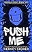 Push Me: A Reverse Grumpy Sunshine, Hilarious Female Stalker, Suspense Spicy Romance Trilogy (Gangsters Paradise Book 11)