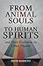 From Animal Souls to Human Spirits by David Barreto