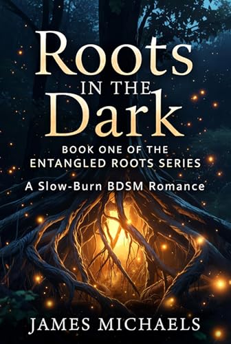 Roots in the Dark: Book one in the Entangled Roots Series (Kindle Edition)