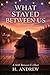 What Stayed Between Us: A S...