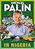In Nigeria by Michael Palin In Nigeria by Michael Palin