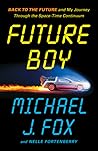 Book cover for Future Boy: Back to the Future and My Journey through the Space-Time Continuum
