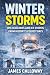 WINTER STORMS: Epic Blizzards and Ice Storms from History's Coldest Days (Disaster Files)
