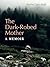 The Dark-Robed Mother: A Me...