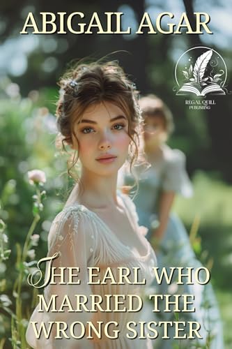 The Earl Who Married the Wrong Sister: A Historical Regency Romance Novel (Love and Secrets of the Ton)