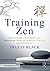Training Zen: How to Build a Sustainable and Rewarding Career in Corporate Training and Facilitation