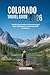 COLORADO TRAVEL GUIDE 2026:...