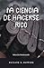 La Ciencia de Hacerse Rico:...