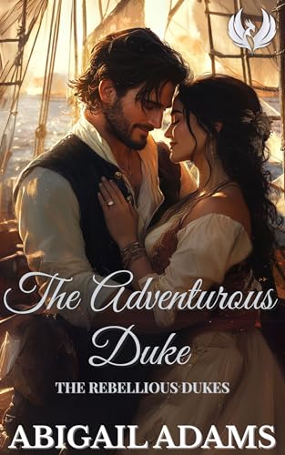 The Adventurous Duke (The Rebellious Dukes #3)