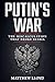 Putin's War: The Miscalcula...