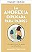 Anorexia Explained for Parents by Alejandro Vera