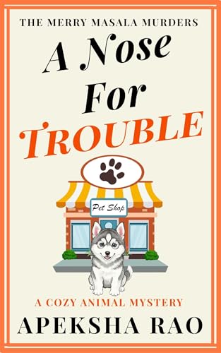 A Nose For Trouble: A Cozy Murder Mystery (The Merry Masala Murders)