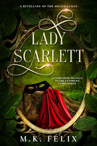 Lady Scarlett: A Retelling of The Highwayman (The Favored's Curse)
