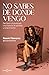 No sabes de dónde vengo / You Don't Know Where I Come from (Spanish Edition)