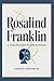 ROSALIND FRANKLIN by Darcey Anderson