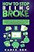 How to Stop Being Broke: A ...