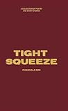Tight Squeeze: A ...