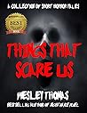 Things That Scare Us: A Collection of Short Horror Tales
