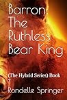 Barron: The Ruthless Bear King: (The Hybrid Series) Book 7