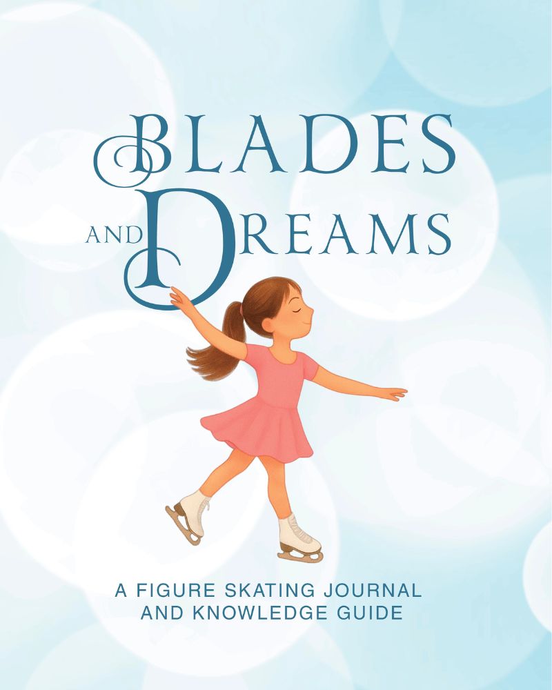 Blades and Dreams: A Figure Skating Journal and Knowledge Guide (My Figure Skating Books)