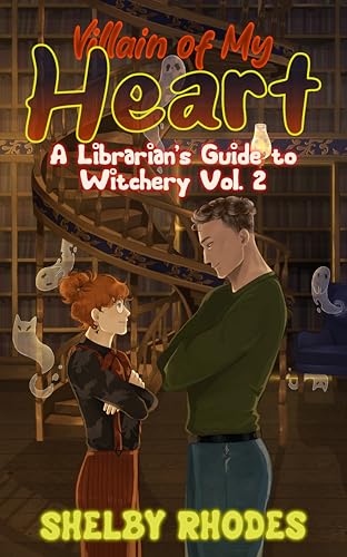 Villain of My Heart (A Librarian's Guide to Witchery #2)