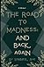 The Road to Madness, and Ba...
