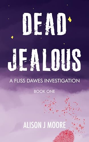 Dead Jealous: A Fliss Dawes Investigation (Fliss Dawes Investigations Book 1)