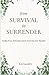 From Survival to Surrender