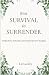 From Survival to Surrender by Elizabeth Landry From Survival to Surrender by Elizabeth Landry