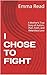 I CHOSE TO FIGHT: A Mother’...