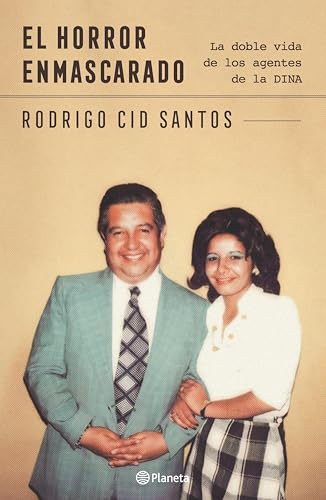 El horror enmascarado: Doble vida de agentes de la DINA (Kindle Edition)