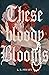 These Bloody Blooms by K.R. Fryatt