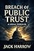 BREACH OF PUBLIC TRUST: Boo...