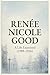 RENÉE NICOLE GOOD: A Life E...
