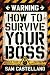 How to Survive Your Boss: T...