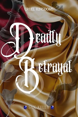 Deadly Betrayal (Cruel Kingdoms Book 4)