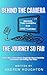 Behind the Camera - The Journey So Far: What 100+ Conversations Taught Me About Creativity, Connection, and Finding Your Voice