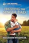 Trusting the Single Dad by Meghann Whistler