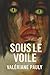 SOUS LE VOILE (French Edition)
