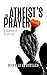The Atheist's Prayer: A Memoir of Gratitude