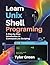 LEARN UNIX SHELL PROGRAMMING: A Step-by-Step Introduction to Command-Line Scripting
