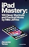 iPad Mastery: 100...