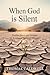 When God Is Silent by Thomas Caldwell