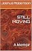 STILL MOVING: A Memoir