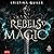 Rebels of Magic by Kristina Quills